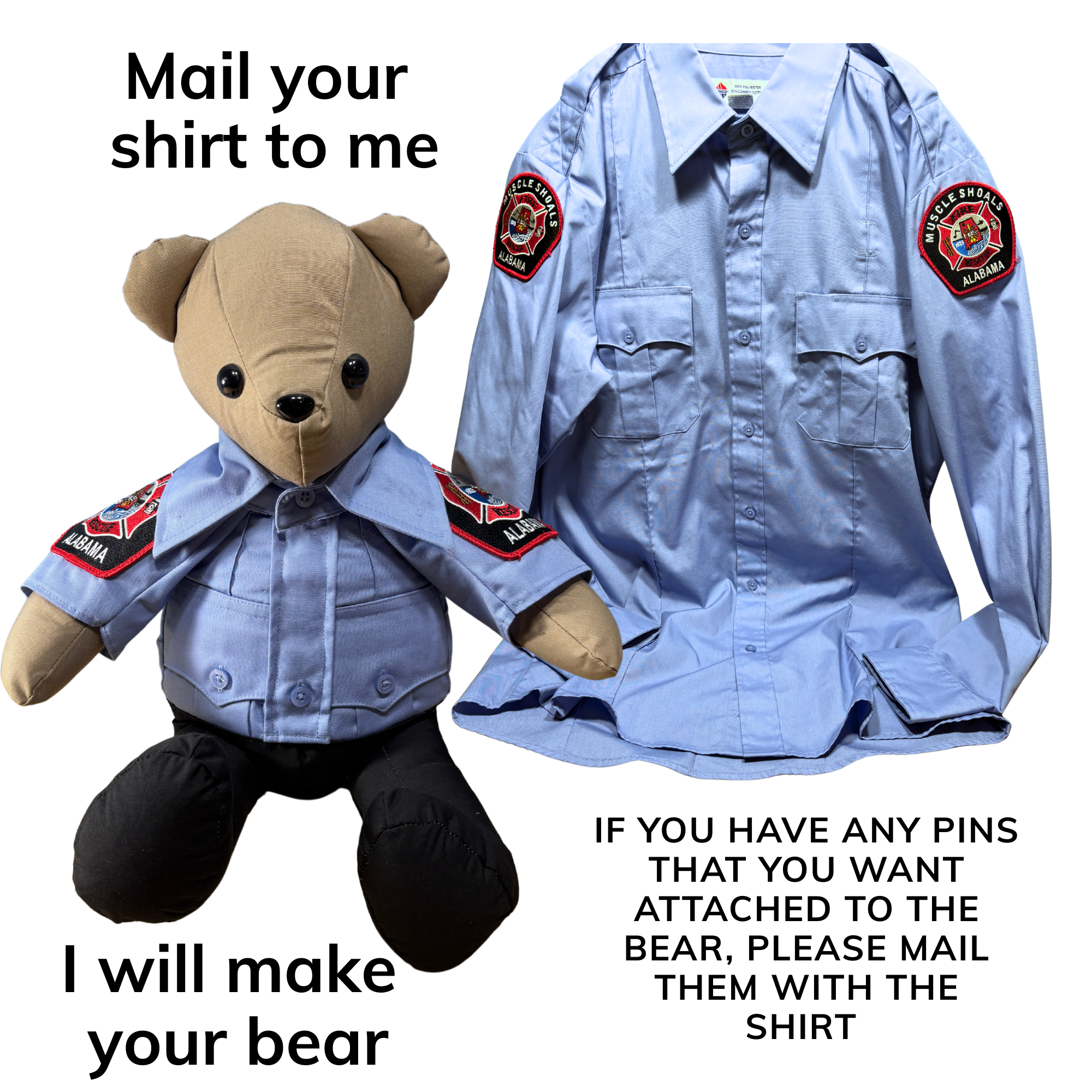 You mail your class A Firefighter shirt to me and I create your bear