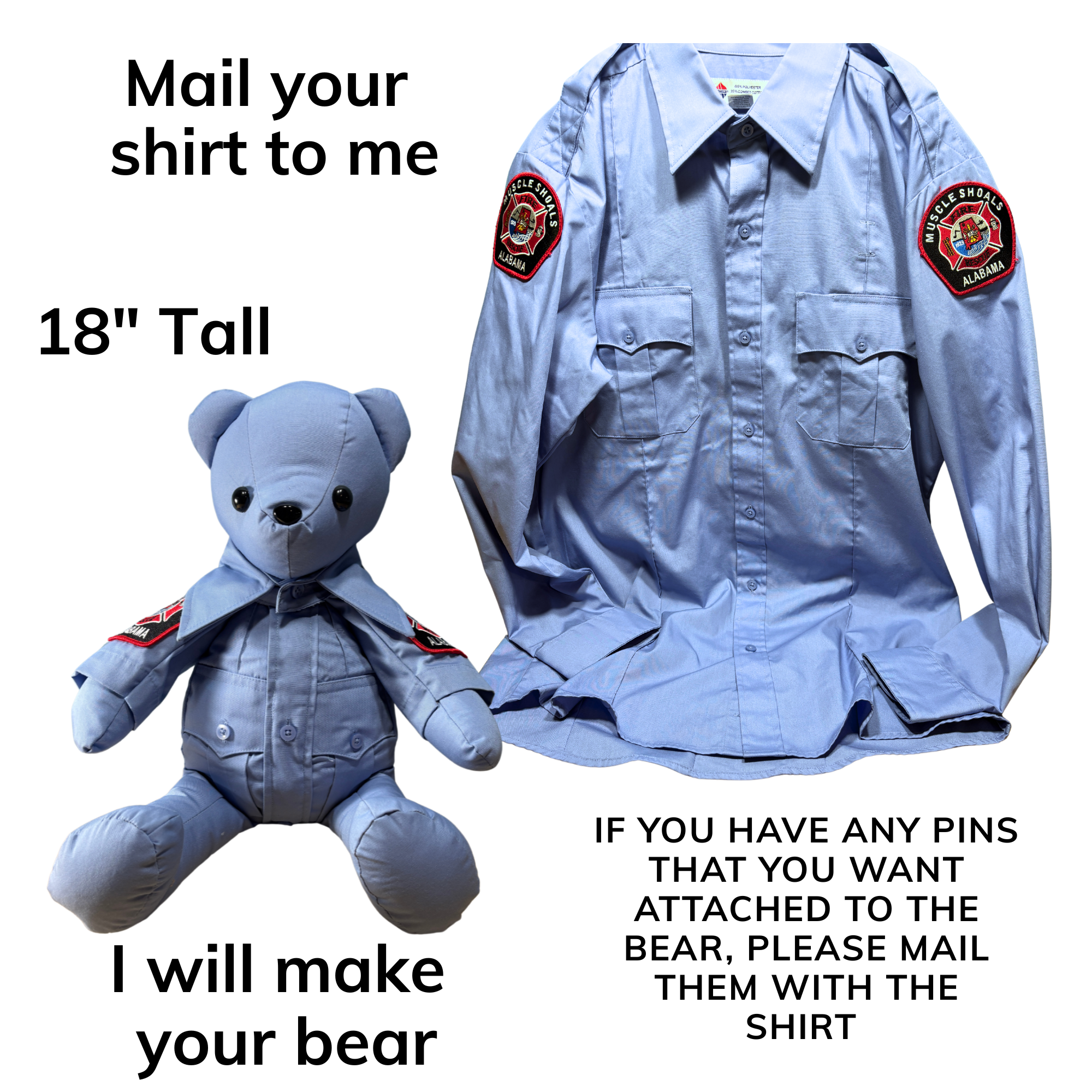 You mail me a Class A firefighter shirt and I make you a firefighter memory bear
