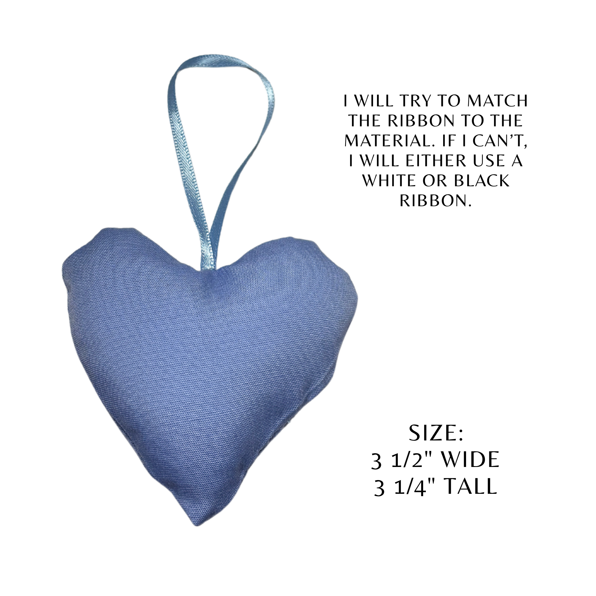 Memory Heart Ornament  size 3.5 wide, 3.25 tall I will try to match the ribbon to the material if not I will use white or black ribbon