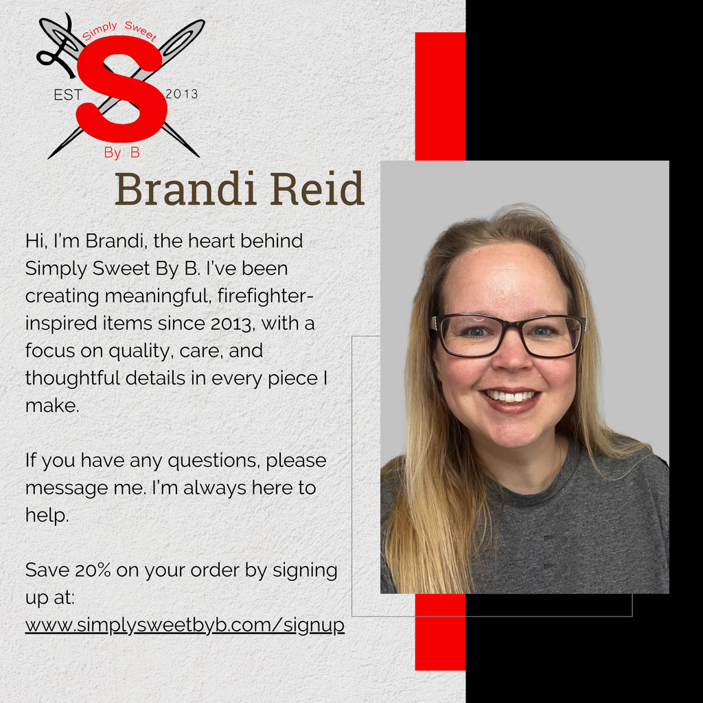 Hello! I'm Brandi the owner of Simply Sweet By B. I have been creating firefighter inspired items since 2013. If you have any questions please reach out.