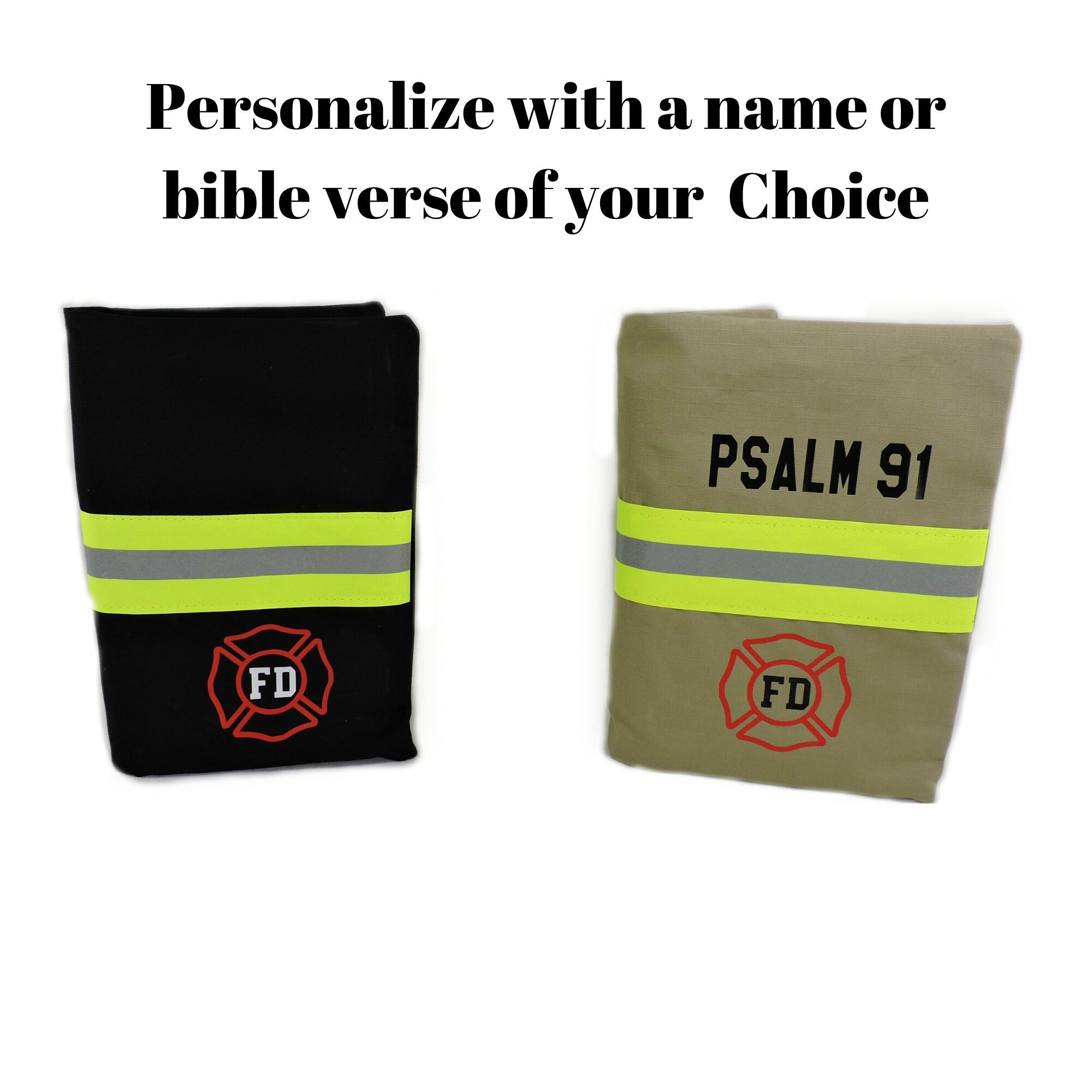 you can personalize the Firefighter bible cover. a name or verse can be above the reflective tape 